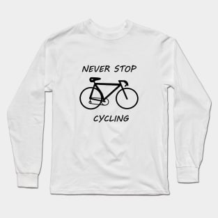 Never stop cycling Long Sleeve T-Shirt